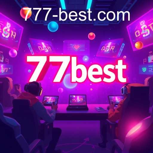 The Digital Realm of 777best: Gaming Evolution and Innovation